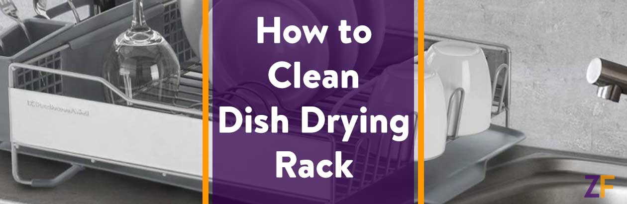 How to Clean Dish Drying Rack