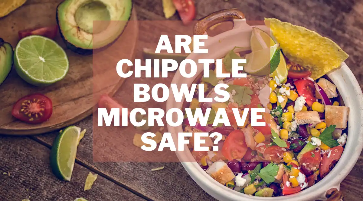 Are chipotle bowls microwave safe
