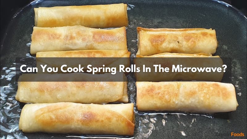 Can You Cook Spring Rolls In The Microwave