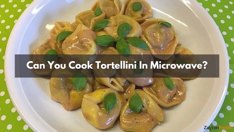 Can You Cook Tortellini In Microwave