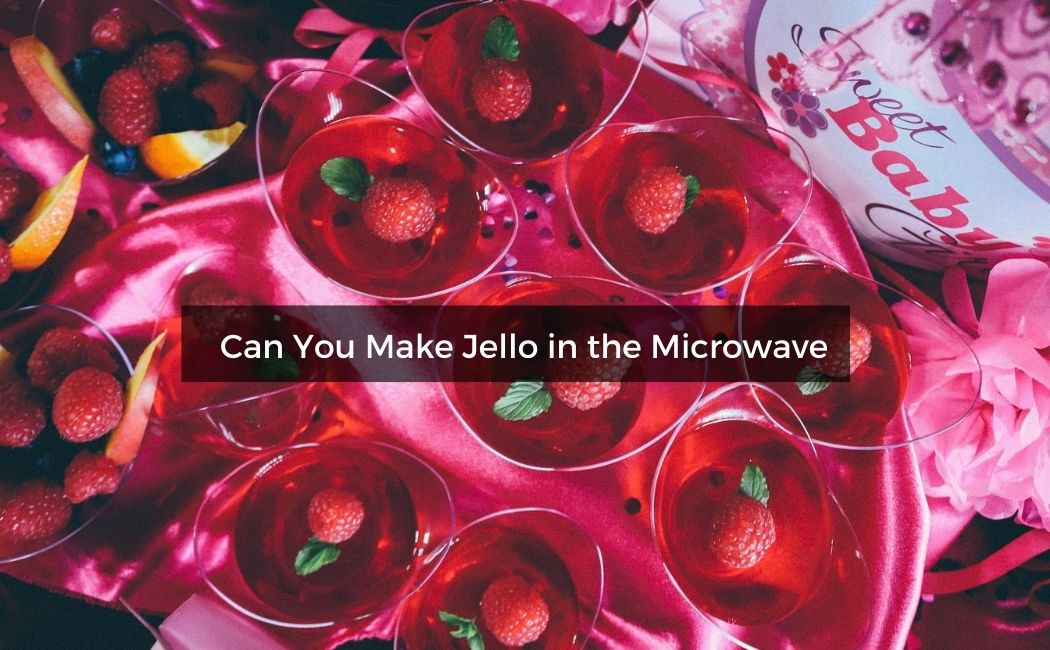 Can You Make Jello in the Microwave