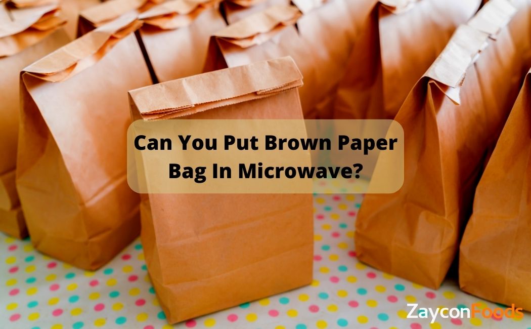 Can You Put Brown Paper Bag In Microwave