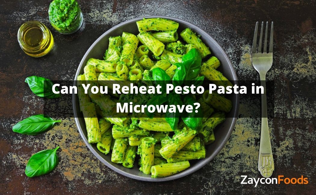 Can You Reheat Pesto Pasta in Microwave
