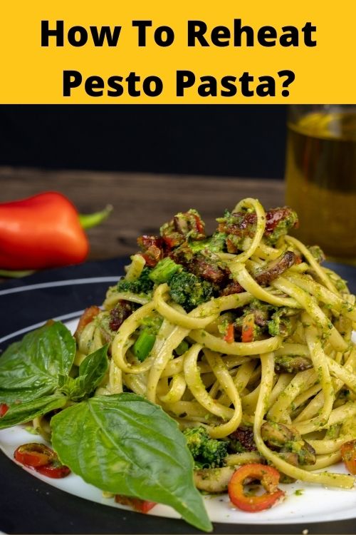 How To Reheat Pesto Pasta