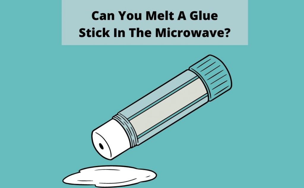 can you melt glue sticks in the microwave