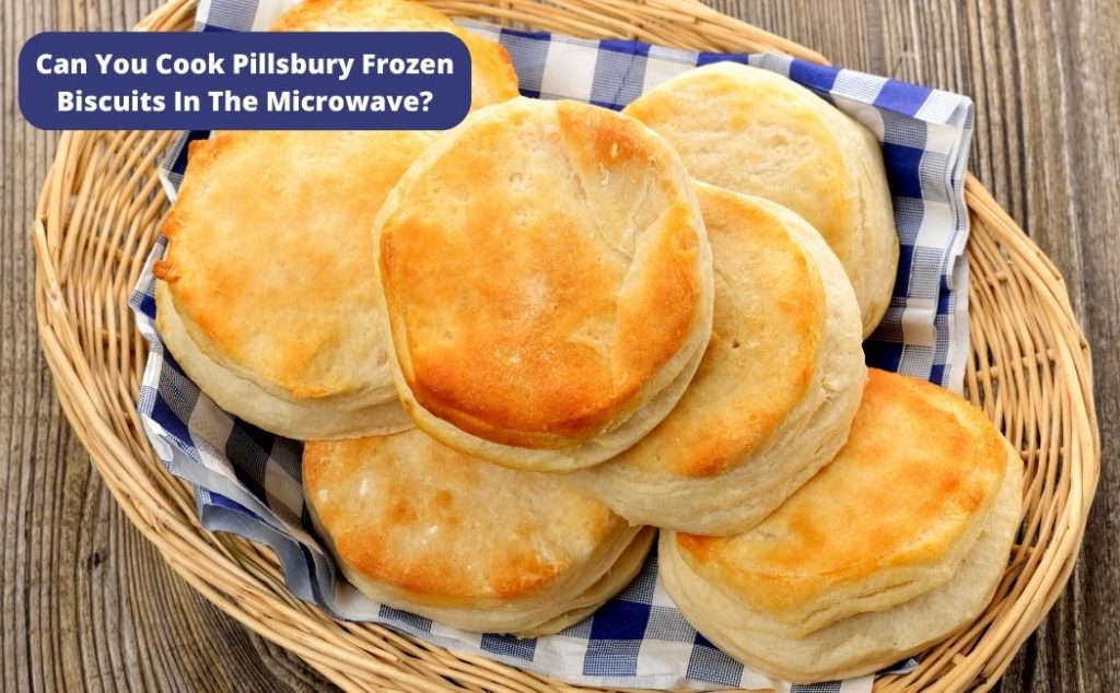 Can You Cook Pillsbury Frozen Biscuits In The Microwave