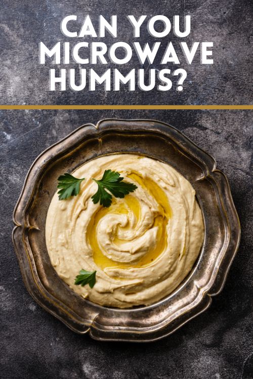 Can You Microwave Hummus?  